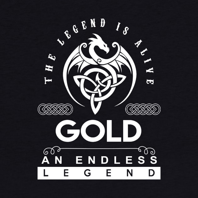 Gold Name T Shirt - The Legend Is Alive - Gold An Endless Legend Dragon Gift Item by riogarwinorganiza